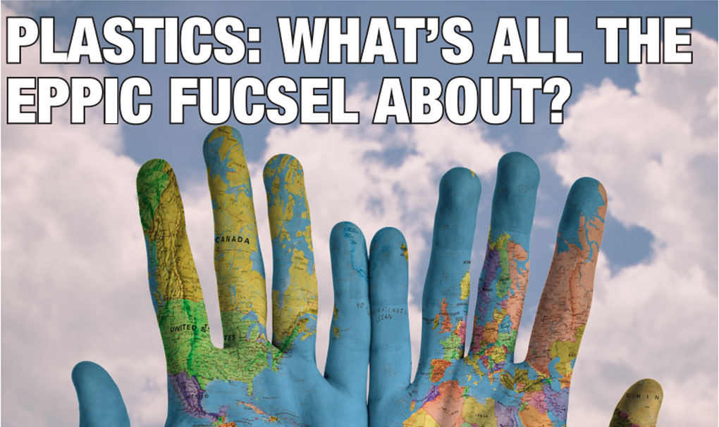 Plastics: What’s All The Eppic Fucsel About?