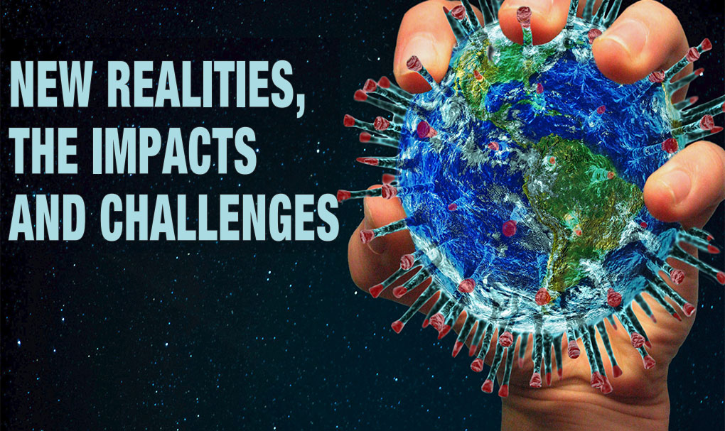 New Realities, The Impacts and Challenges