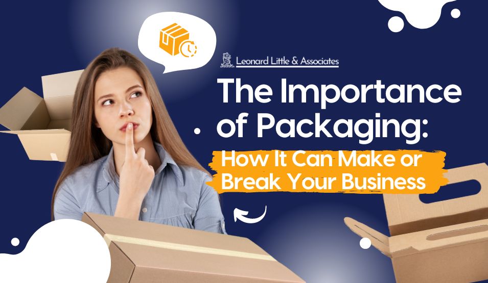 The Importance of Packaging: How It Can Make or Break Your Business – David Little