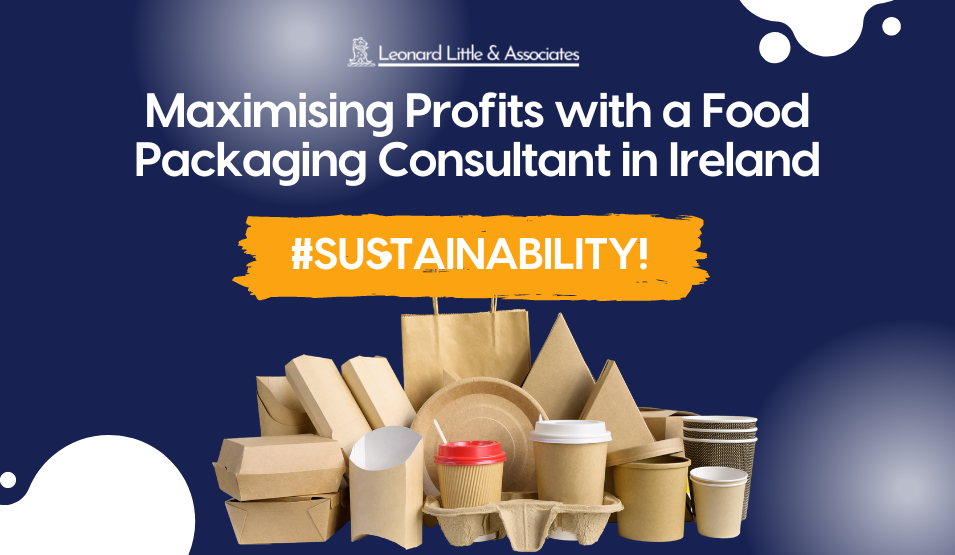 Maximising Profits with a Food Packaging Consultant in Ireland – Sustainability!
